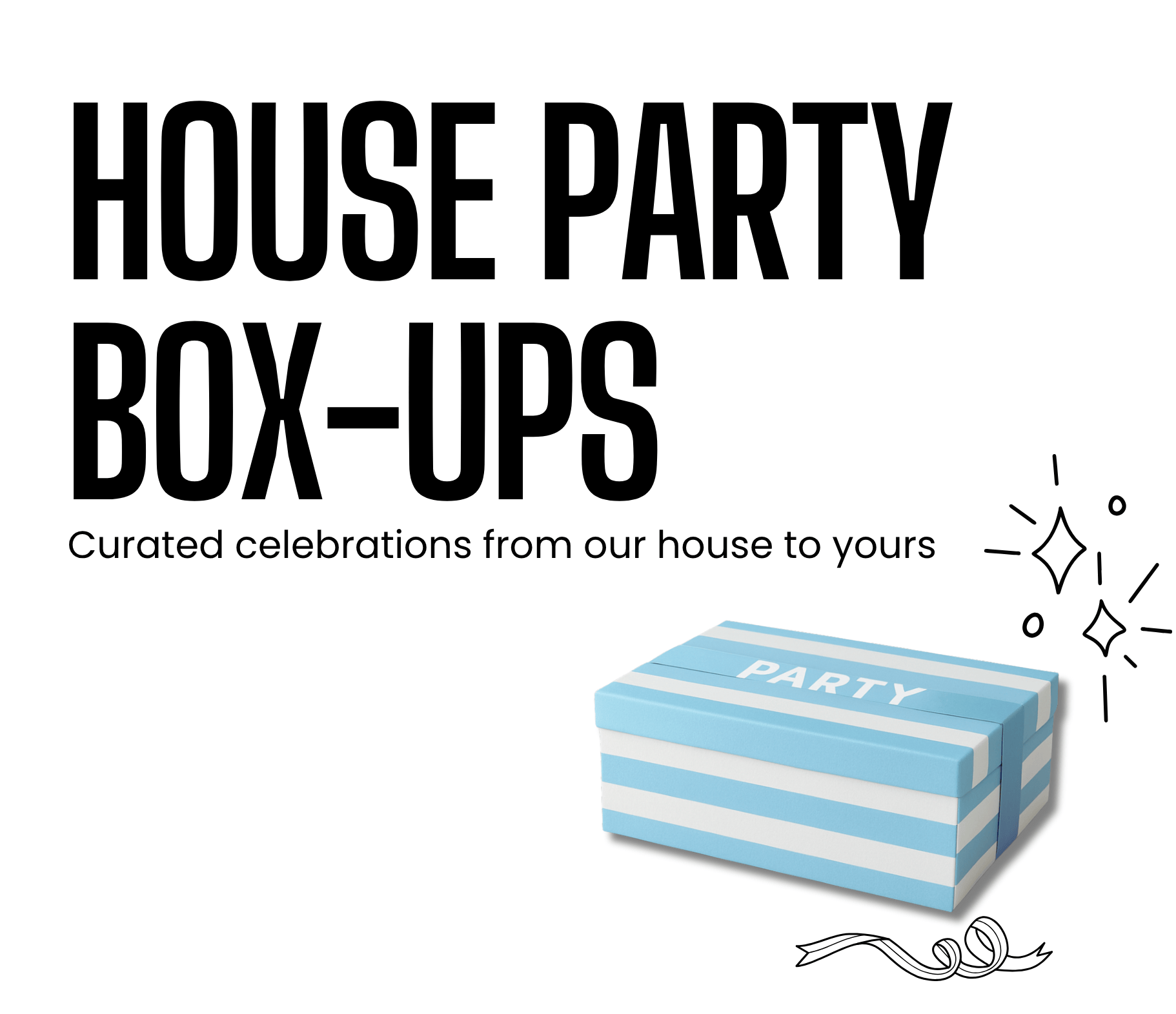 House Party Box-Ups